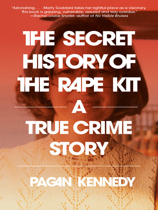 Title details for The Secret History of the Rape Kit by Pagan Kennedy - Wait list